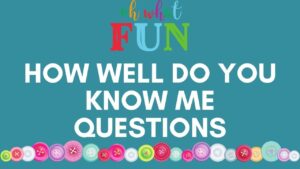 who knows me well questions